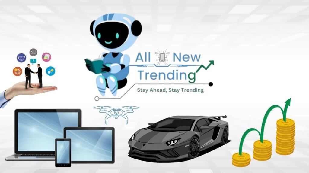 AllNewTrending.com - Explore Trending Cars, Mobiles, Art, Deals, Gadgets & Finance News