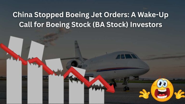 China Stopped Boeing Jet Orders A Wake-Up Call for Boeing Stock (BA Stock) Investors