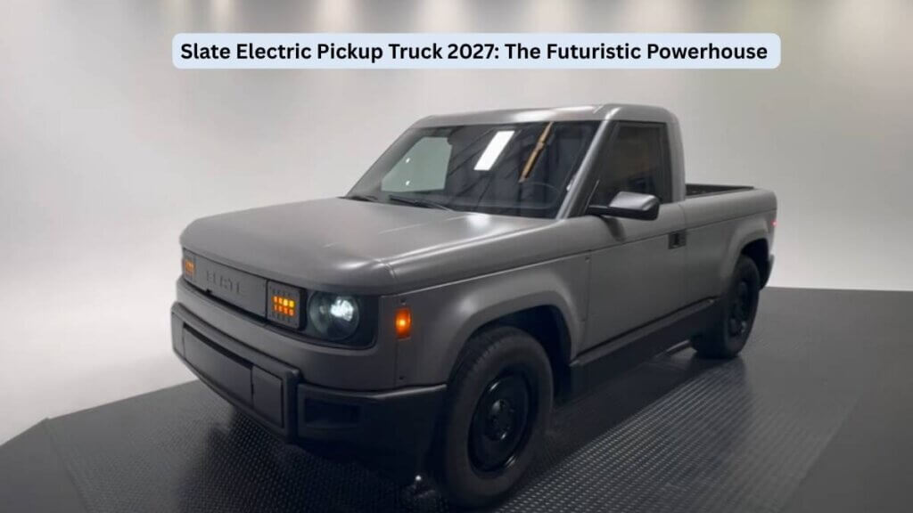 Slate Electric Pickup Truck 2027 The Futuristic Powerhouse